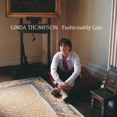 Linda Thompson -  Fashionably Late